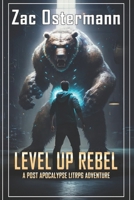 Level Up Rebel: A Post Apocalypse LitRPG Adventure B0C5GJL53B Book Cover