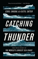 Catching Thunder: The True Story of the World’s Longest Sea Chase 1786990873 Book Cover