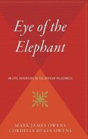 The Eye of the Elephant: An Epic Adventure in the African Wilderness 0395680905 Book Cover