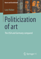 Politicization of art: The USA and Germany compared (Kunst und Gesellschaft) 3658520736 Book Cover