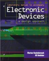 Electronic Devices: A Design Approach: Laboratory Manual 0130862037 Book Cover