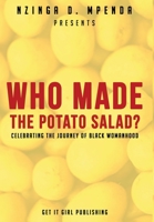 Who Made the Potato Salad?: Celebrating the Journey of Black Womanhood 1734527013 Book Cover