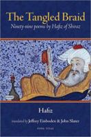 The Tangled Braid: Ninety-Nine Poems by Hafiz of Shiraz 1891785427 Book Cover