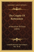 The Cripple Of Rottenstein: A Narrative Of Facts 1166922030 Book Cover