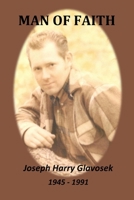 Man of Faith: Joseph Harry Glavosek 1736222228 Book Cover