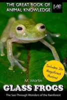 Glass Frogs: The See-Through Wonders of the Rainforest (The Great Book of Animal Knowledge (includes 20+ magnificent photos!)) B0FD8DN2FQ Book Cover