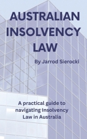 Australian Insolvency Law: A Practical Guide to Navigating Insolvency Law in Australia 9696092245 Book Cover