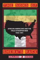 The Sons of Sheba's Race: African-Americans and the Italo-Ethiopian War, 1935-1941 025335126X Book Cover