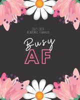 Busy AF: Weekly and Monthly Academic Calendar/Agenda July 2019 - June 2020 Black with Pink and White Flowers 107403953X Book Cover