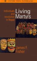 Living Martyrs: Individuals and Revolution in Nepal 0195645448 Book Cover