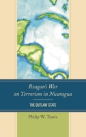 Reagan's War on Terrorism in Nicaragua: The Outlaw State 1498537197 Book Cover
