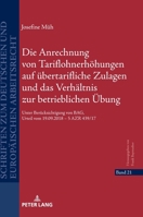 Die Anrechnung von Tariflohnerhöhungen auf übertarifliche Zulagen und das Verhältnis zur betrieblichen Übung (Schriften Zum Deutschen Und Europaeischen Arbeitsrecht) 3631864922 Book Cover