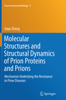 Molecular Structures and Structural Dynamics of Prion Proteins and Prions: Mechanism Underlying the Resistance to Prion Diseases 9401773173 Book Cover