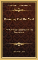 Rounding Out The Meal: My Favorite Desserts By The Born Cook 1432592602 Book Cover
