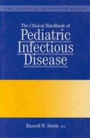 Clinical Handbook of Pediatric Infectious Disease, Third Edition (Infectious Disease and Therapy) 1850705755 Book Cover