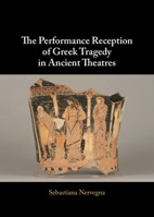 The Performance Reception of Greek Tragedy in Ancient Theatres 1107111374 Book Cover