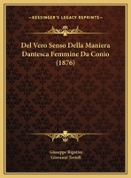 Del Vero Senso Della Maniera Dantesca Femmine Da Conio (1876) 1162486023 Book Cover