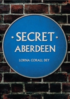 Secret Aberdeen 1445649144 Book Cover