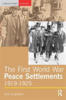 The First World War Peace Settlements: From Versailles to Locarno, 1919-25 0582311454 Book Cover