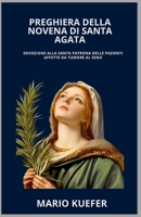 PREGHIERA DELLA NOVENA DI SANTA AGATA: Devozione alla santa patrona delle pazienti affette da tumore al seno (Italian Translation) (Italian Edition) B0GT4D7SPY Book Cover