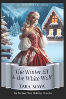 An Enchanted Christmas: The Winter Elf & the White Wolf B0BMZCS7YR Book Cover