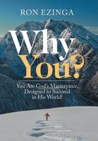 Why You? : You Are God's Masterpiece, Designed to Succeed in His World! 1973650711 Book Cover