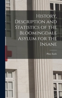 History, Description and Statistics of the Bloomingdale Asylum for the Insane 1017150095 Book Cover