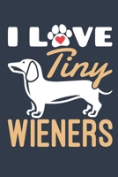 I Love Tiny Wieners: Dachshund Journal, Blank Lined Paperback Notebook For Doxie Dog Lover, 150 pages, college ruled 1695453336 Book Cover