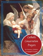 Catholic Consecration Prayers: for Parents & Children B0FN4C9RPG Book Cover