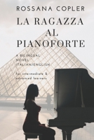 La ragazza al pianoforte: a bilingual novel Italian/English: The girl at the piano B0CCCHZJS2 Book Cover