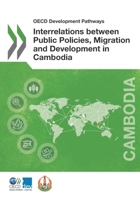 OECD Development Pathways Interrelations between Public Policies, Migration and Development in Cambodia 926427362X Book Cover