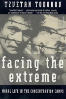 Facing the Extreme: Moral Life in the Concentration Camps 0805042644 Book Cover