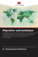 Migration sud-asiatique: Une étude empirique de l'impact de la migration et des transferts de fonds en Asie du Sud sur la pauvreté et l'inégalité ... le développement économique. 6204159895 Book Cover