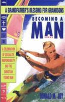 Becoming a Man: A Celebration of Sexuality, Responsibility and the Christian Young Man 1928915183 Book Cover