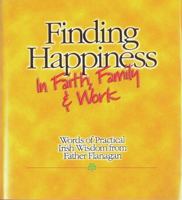 Finding Happiness in Faith, Family & Work: Words of Practical Irish Wisdom from Father Flanagan 1889322008 Book Cover