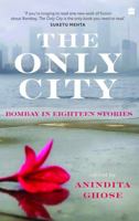 The Only City : Bombay in Eighteen Stories 9369893253 Book Cover