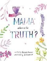 Mama, Where Is the Truth 1949522172 Book Cover