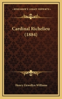 Cardinal Richelieu [a Tale, By H.l. Williams] Founded On The Play Of 'richelieu' By Lord Lytton... 1279422211 Book Cover