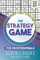 The Strategy Game for Professionals | Sudoku Books for Adults Hard 1645214672 Book Cover