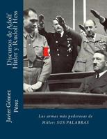 Discursos de Adolf Hitler y Rudolf Hess: Las armas ms poderosas de Hitler: SUS PALABRAS 1545502927 Book Cover