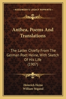 Anthea, Poems And Translations: The Latter Chiefly From The German Poet Heine, With Sketch Of His Life 114298074X Book Cover