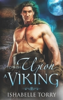 To Wish Upon a Viking: A Paranormal Time Travel Romance (To Wish Upon an Ancient) B08WV4ZPVD Book Cover