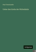 Ueber den Krebs der Wirbelsäule (German Edition) 3386351166 Book Cover