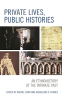Private Lives, Public Histories: An Ethnohistory of the Intimate Past 1793604304 Book Cover