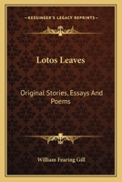 Lotos Leaves: Original Stories, Essays And Poems 1417952784 Book Cover
