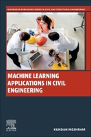 Machine Learning Applications in Civil Engineering 0443153647 Book Cover
