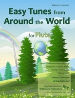 Easy Tunes from Around the World for Flute: 70 easy traditional tunes to explore for beginner flautists. Starting with just 4 notes and progressing. All in easy keys. 1494892391 Book Cover