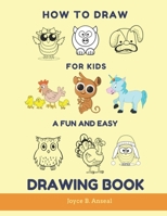 How to Draw for Kids - A Fun and Easy Drawing Book: Large drawing book of animals: Monkey, Cat, Dog, Chickens, Dinosaur/Dragon, Owls, Birds, Rabbit, ... way for kids to learn drawing for beginners B088JM8YCF Book Cover