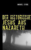Der historische Jesus aus Nazareth: So lebte er wirklich! 3837083470 Book Cover