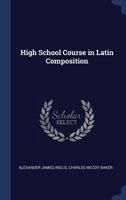 High School Course in Latin Composition 134038406X Book Cover